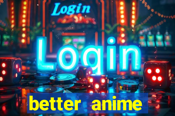 better anime download apk